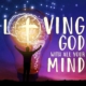 LOVING GOD WITH YOUR MIND